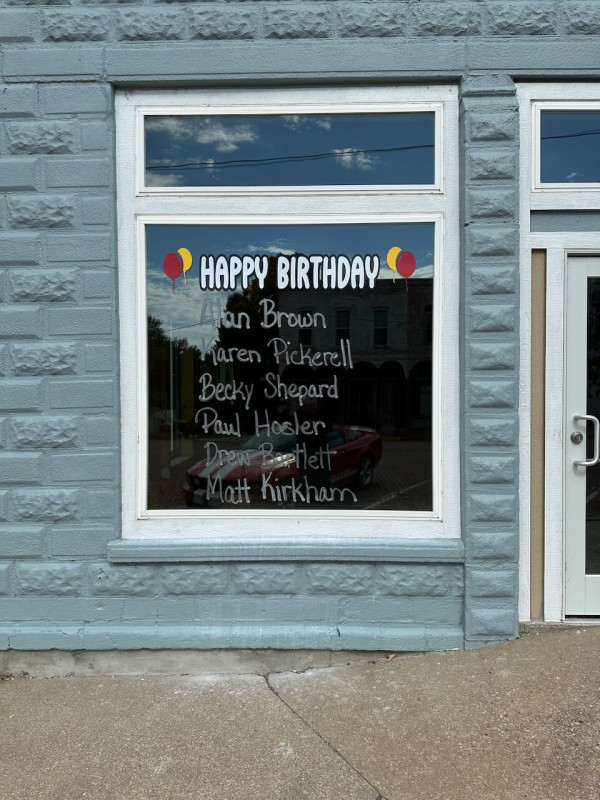 IF YOU LIVE IN VALLEY FALLS YOU GET YOUR BIRTHDAY RECOGNIZED IN THE WINDOW DOWNTOWN.